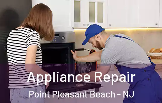  Appliance Repair Point Pleasant Beach - NJ