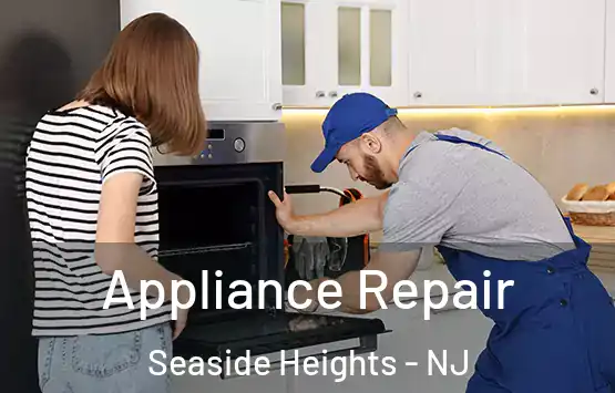 Appliance Repair Seaside Heights - NJ