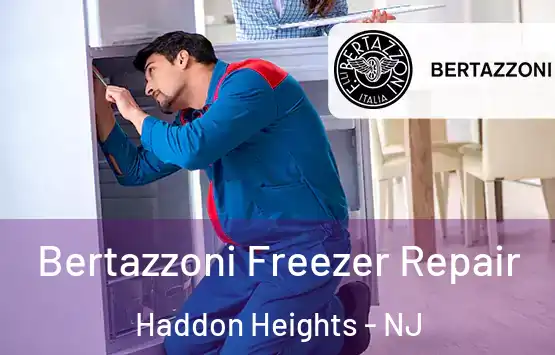  Bertazzoni Freezer Repair Haddon Heights - NJ