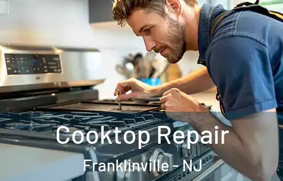  Cooktop Repair Franklinville - NJ