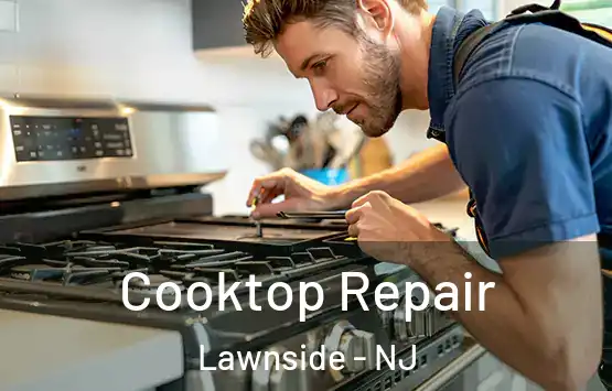 Cooktop Repair Lawnside - NJ