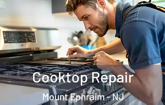  Cooktop Repair Mount Ephraim - NJ