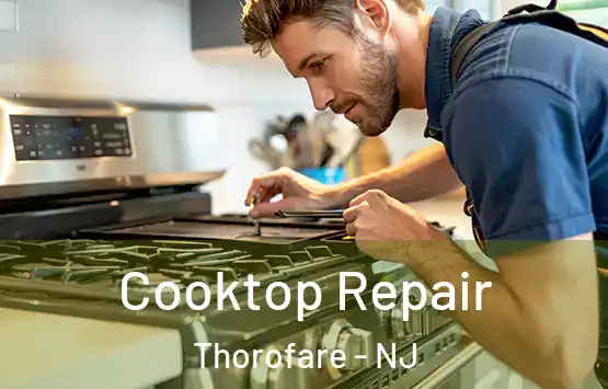  Cooktop Repair Thorofare - NJ
