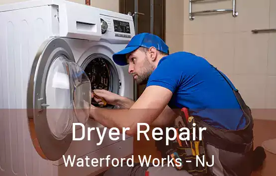  Dryer Repair Waterford Works - NJ