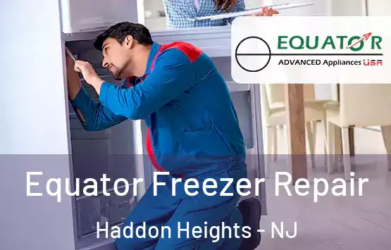  Equator Freezer Repair Haddon Heights - NJ