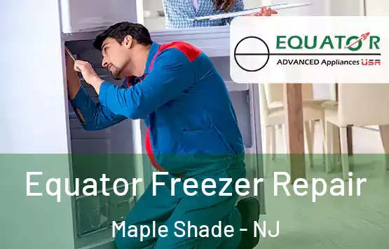  Equator Freezer Repair Maple Shade - NJ