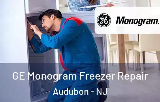  GE Monogram Freezer Repair Audubon - NJ