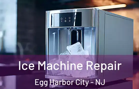  Ice Machine Repair Egg Harbor City - NJ