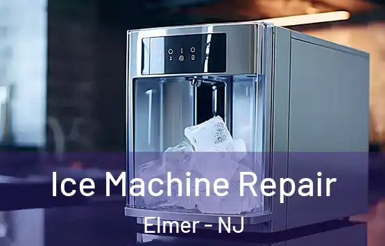  Ice Machine Repair Elmer - NJ
