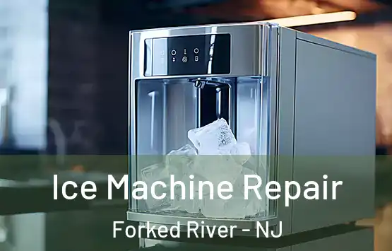  Ice Machine Repair Forked River - NJ