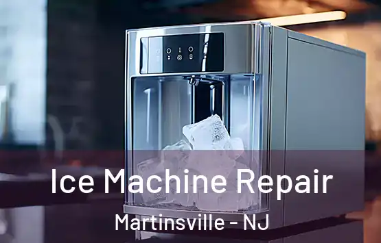  Ice Machine Repair Martinsville - NJ