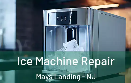  Ice Machine Repair Mays Landing - NJ