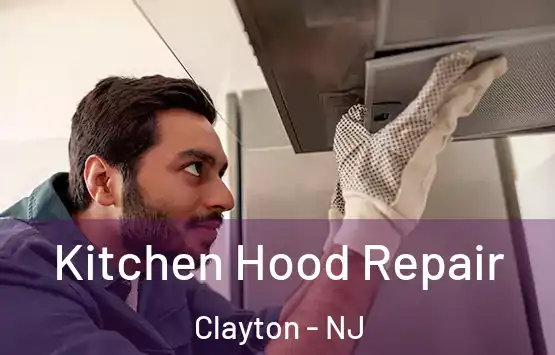  Kitchen Hood Repair Clayton - NJ