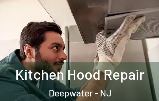  Kitchen Hood Repair Deepwater - NJ