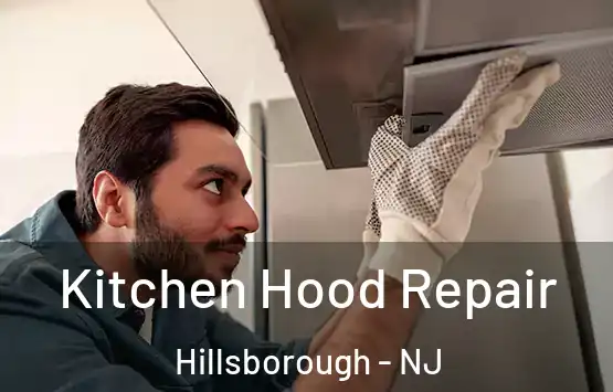 Kitchen Hood Repair Hillsborough - NJ