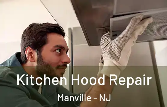  Kitchen Hood Repair Manville - NJ