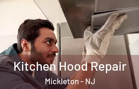  Kitchen Hood Repair Mickleton - NJ