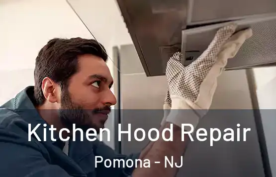  Kitchen Hood Repair Pomona - NJ