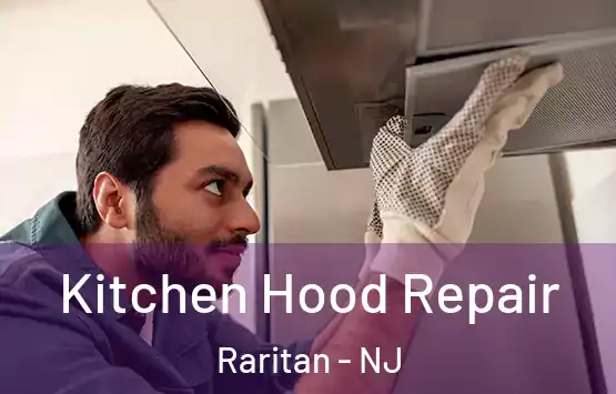  Kitchen Hood Repair Raritan - NJ