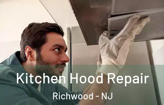  Kitchen Hood Repair Richwood - NJ