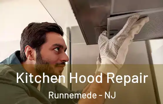  Kitchen Hood Repair Runnemede - NJ