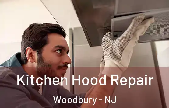  Kitchen Hood Repair Woodbury - NJ