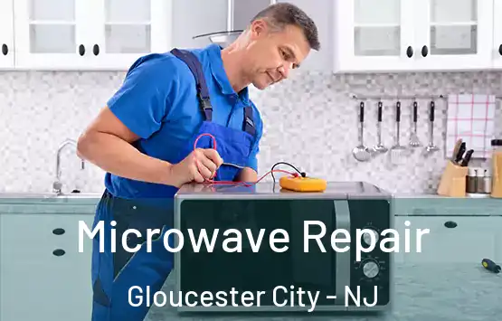  Microwave Repair Gloucester City - NJ