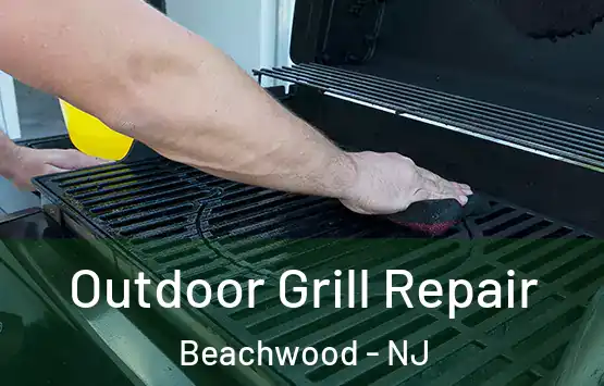  Outdoor Grill Repair Beachwood - NJ