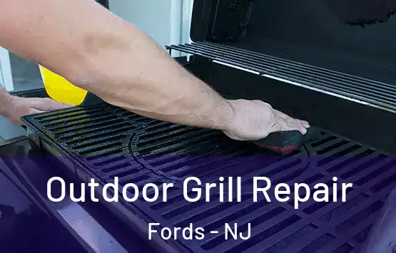 Outdoor Grill Repair Fords - NJ