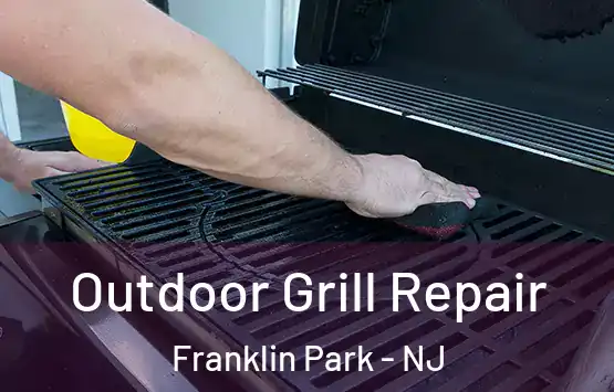  Outdoor Grill Repair Franklin Park - NJ