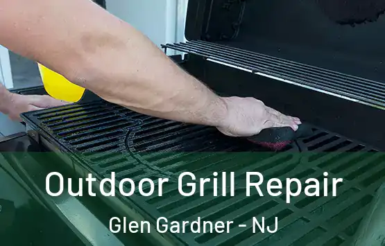  Outdoor Grill Repair Glen Gardner - NJ