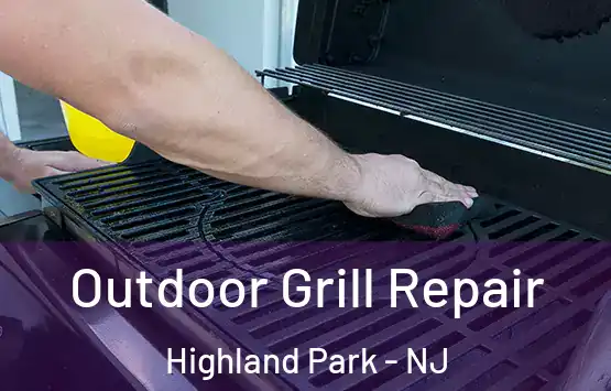  Outdoor Grill Repair Highland Park - NJ