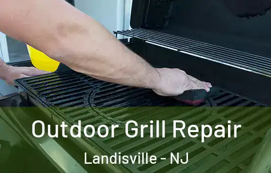  Outdoor Grill Repair Landisville - NJ