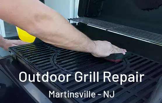  Outdoor Grill Repair Martinsville - NJ