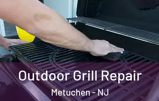  Outdoor Grill Repair Metuchen - NJ