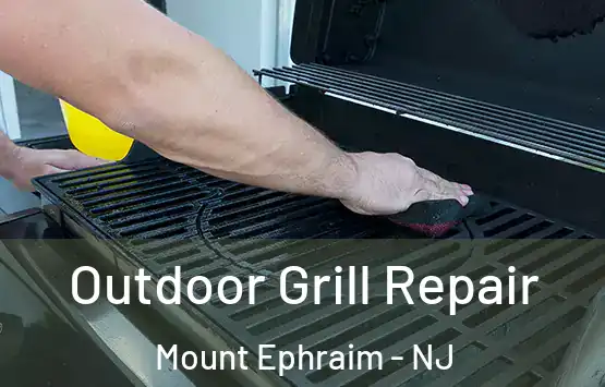  Outdoor Grill Repair Mount Ephraim - NJ