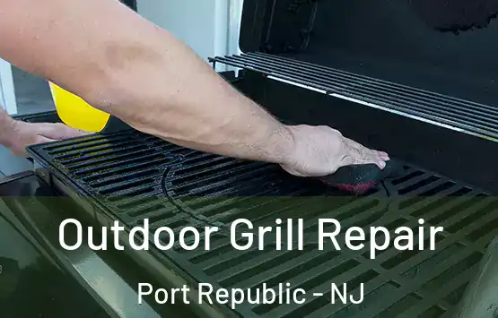  Outdoor Grill Repair Port Republic - NJ