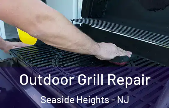  Outdoor Grill Repair Seaside Heights - NJ