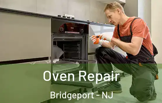  Oven Repair Bridgeport - NJ