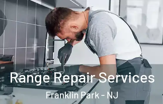  Range Repair Services Franklin Park - NJ
