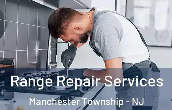  Range Repair Services Manchester Township - NJ