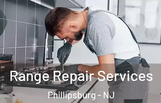  Range Repair Services Phillipsburg - NJ