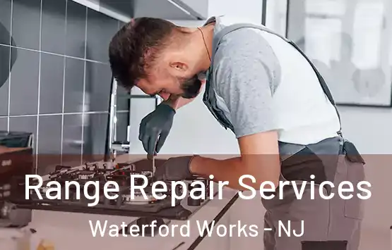  Range Repair Services Waterford Works - NJ
