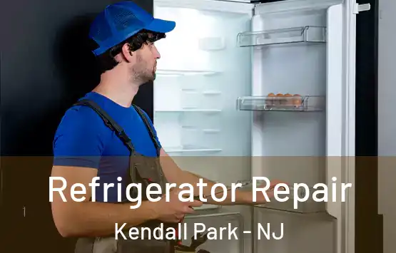  Refrigerator Repair Kendall Park - NJ