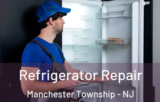  Refrigerator Repair Manchester Township - NJ