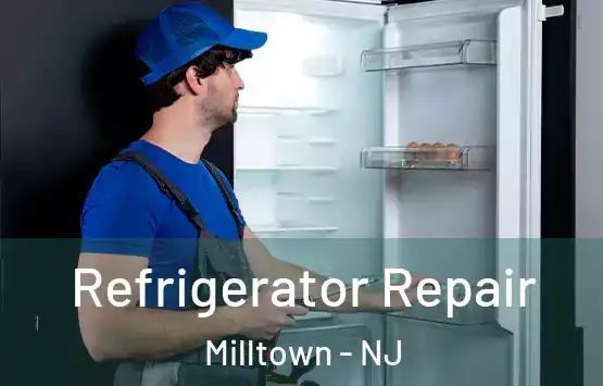  Refrigerator Repair Milltown - NJ