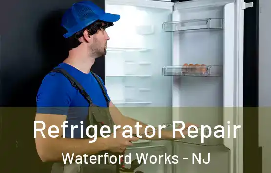  Refrigerator Repair Waterford Works - NJ
