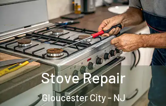  Stove Repair Gloucester City - NJ