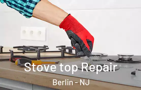  Stove top Repair Berlin - NJ
