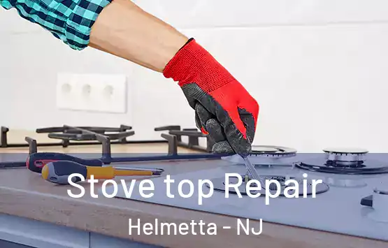  Stove top Repair Helmetta - NJ